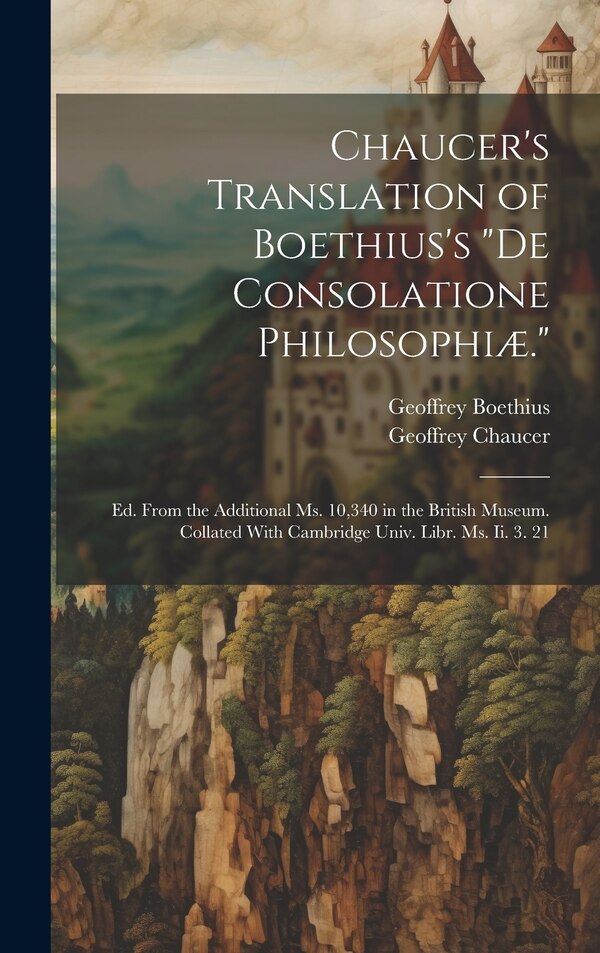 De Consolatione Philosophiæ by Geoffrey Chaucer, Hardcover | Indigo Chapters