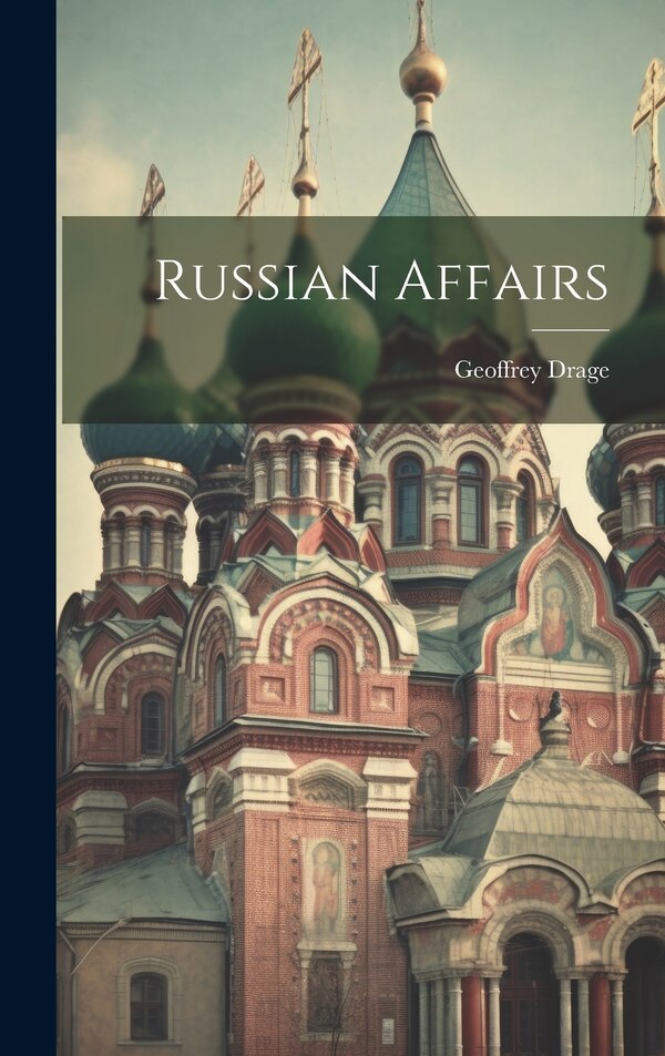 Russian Affairs by Geoffrey Drage, Hardcover | Indigo Chapters