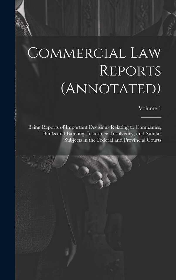 Commercial Law Reports (Annotated) by Anonymous, Hardcover | Indigo Chapters