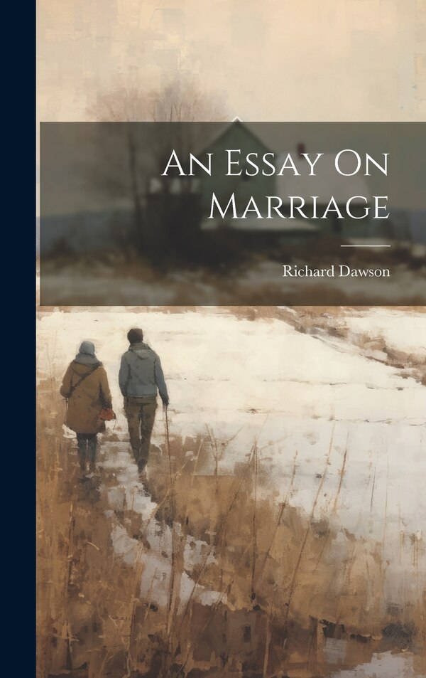 An Essay On Marriage by Richard Dawson, Hardcover | Indigo Chapters