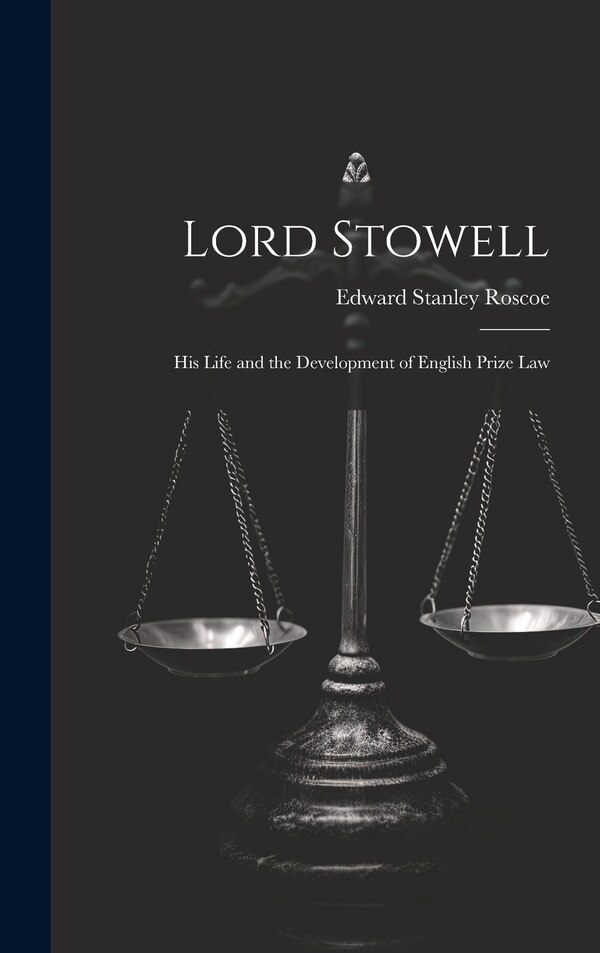 Lord Stowell by Edward Stanley Roscoe, Hardcover | Indigo Chapters