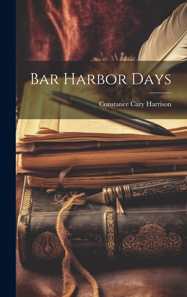 Bar Harbor Days by Constance Cary Harrison, Hardcover | Indigo Chapters