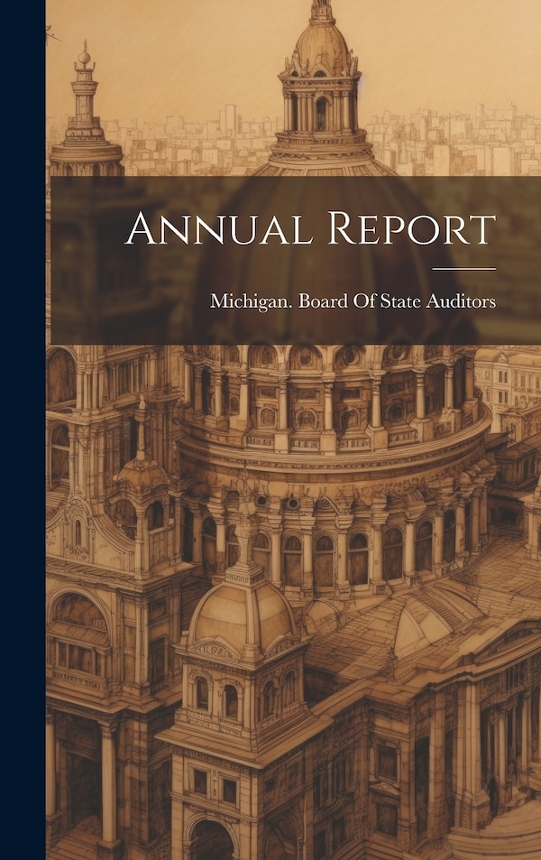 Annual Report by Michigan Board of State Auditors, Hardcover | Indigo Chapters