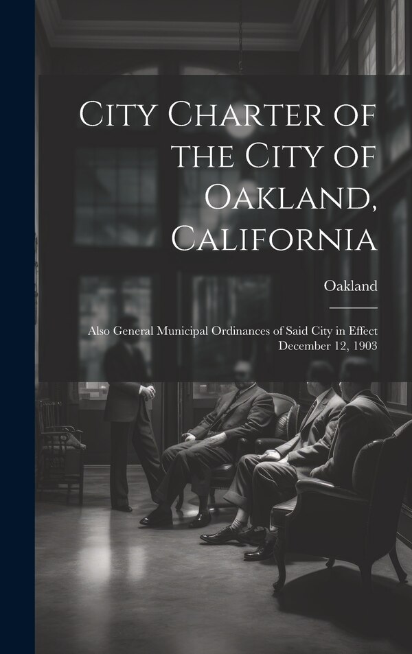 City Charter of the City of Oakland California, Hardcover | Indigo Chapters