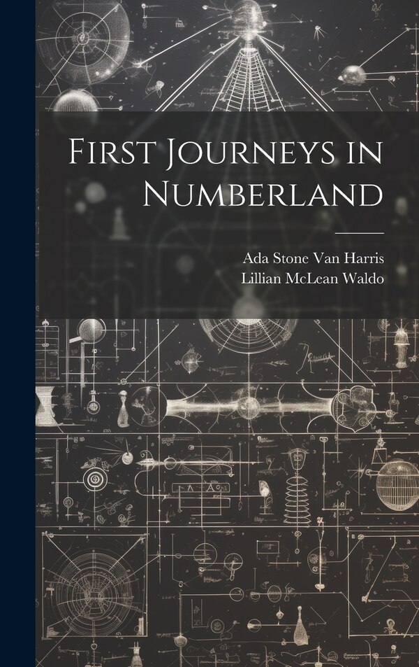 First Journeys in Numberland by Ada Stone Van Harris, Hardcover | Indigo Chapters