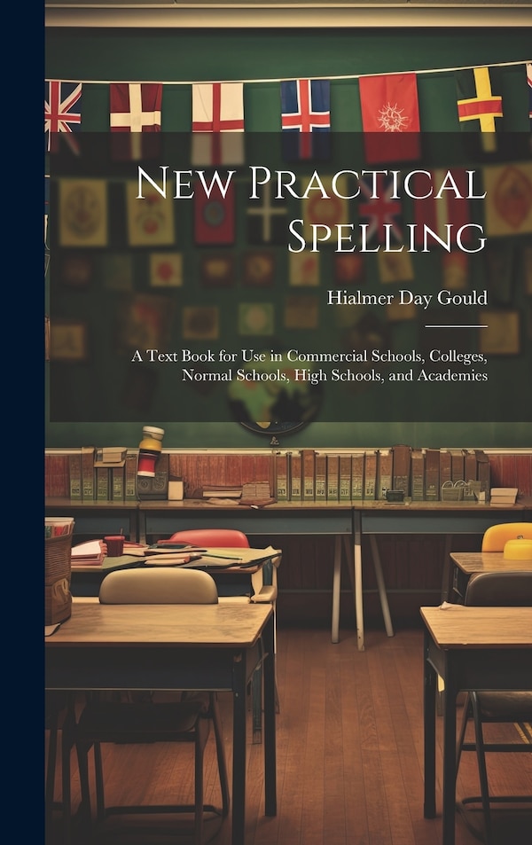 New Practical Spelling by Hialmer Day Gould, Hardcover | Indigo Chapters