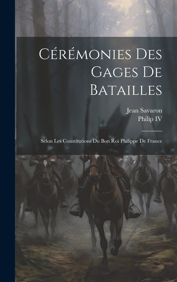 Cérémonies Des Gages De Batailles by Jean Savaron, Hardcover | Indigo Chapters