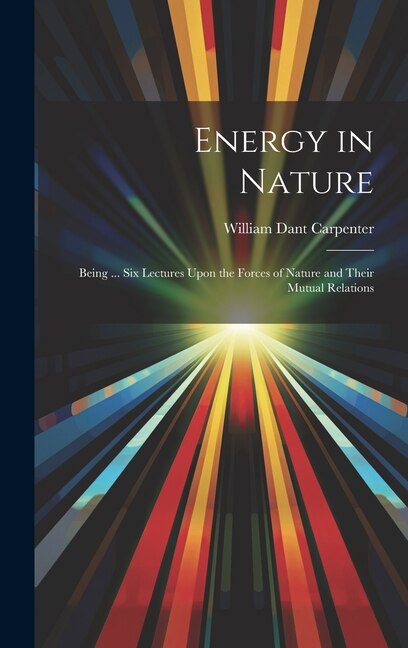 Energy in Nature by William Dant Carpenter, Hardcover | Indigo Chapters