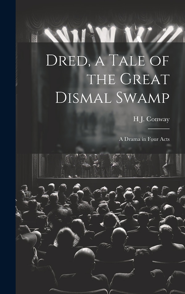 Dred a Tale of the Great Dismal Swamp by H J Conway, Hardcover | Indigo Chapters
