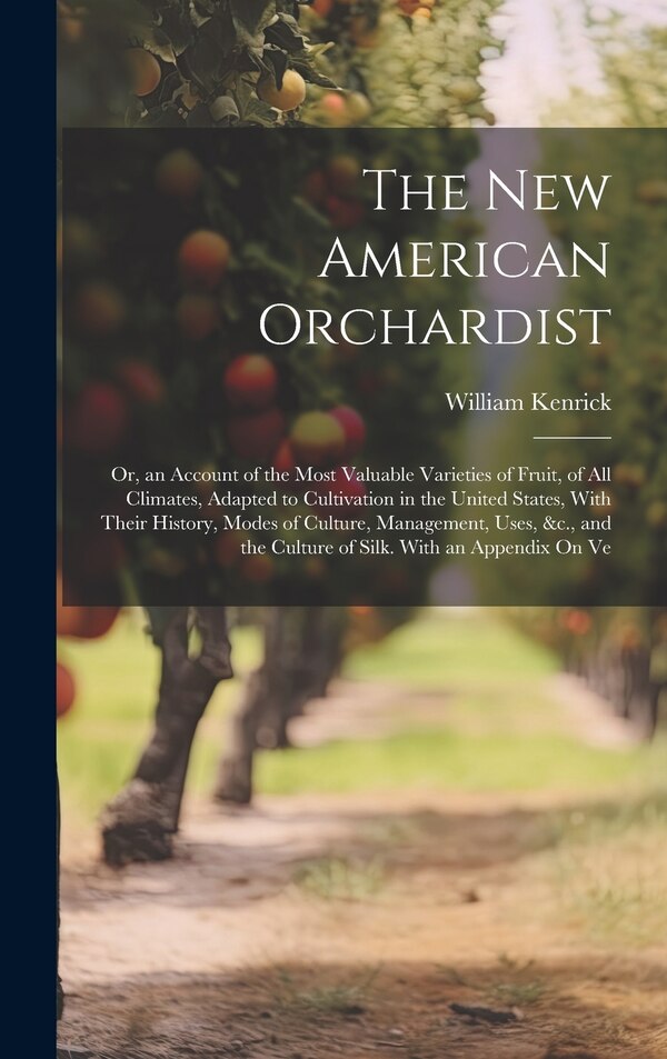 The New American Orchardist by William Kenrick, Hardcover | Indigo Chapters