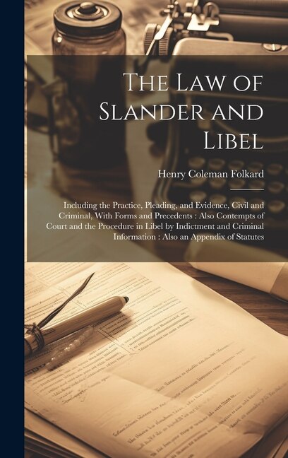 The Law of Slander and Libel by Henry Coleman Folkard, Hardcover | Indigo Chapters