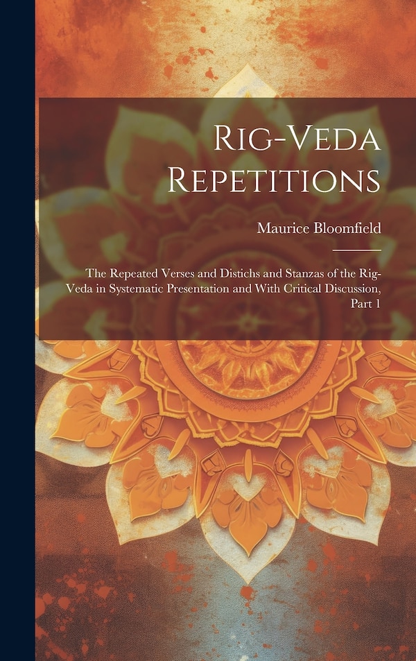 Rig-Veda Repetitions by Maurice Bloomfield, Hardcover | Indigo Chapters