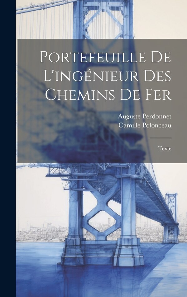Portefeuille De L'ingénieur Des Chemins De Fer by Auguste Perdonnet, Hardcover | Indigo Chapters