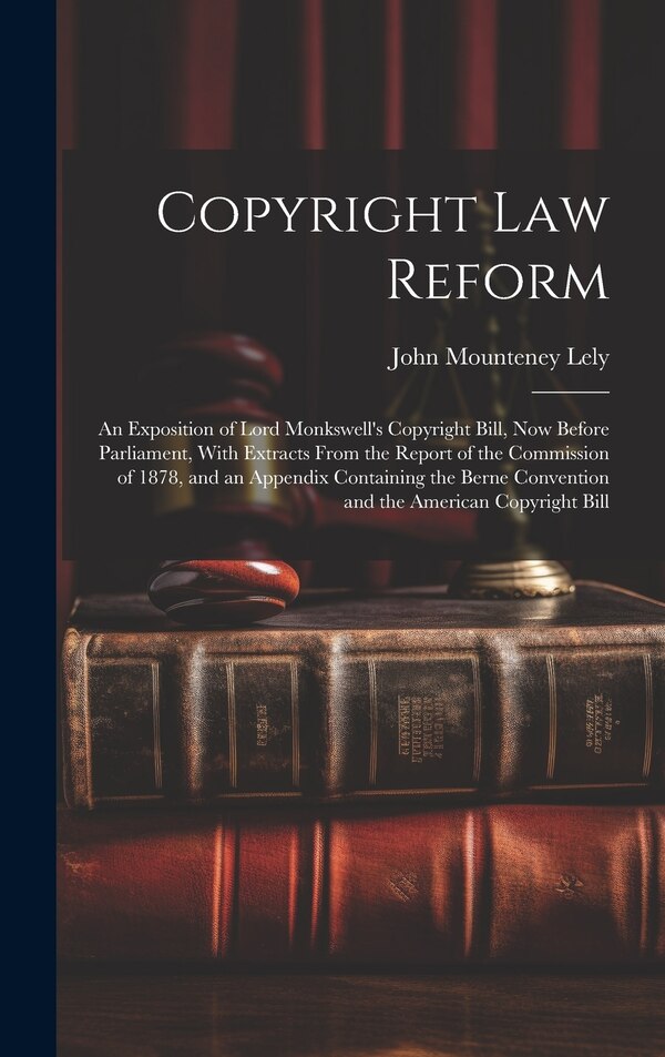 Copyright Law Reform by John Mounteney Lely, Hardcover | Indigo Chapters