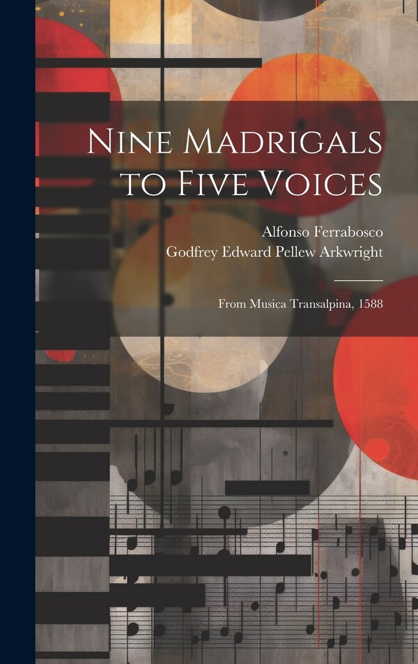 Nine Madrigals to Five Voices by Godfrey Edward Pellew Arkwright, Hardcover | Indigo Chapters