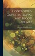 Contagious Constitutional and Blood Diseases by Alexander Leslie Blackwood, Hardcover | Indigo Chapters