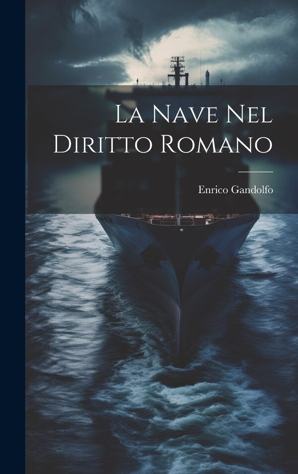 La Nave Nel Diritto Romano by Enrico Gandolfo, Hardcover | Indigo Chapters