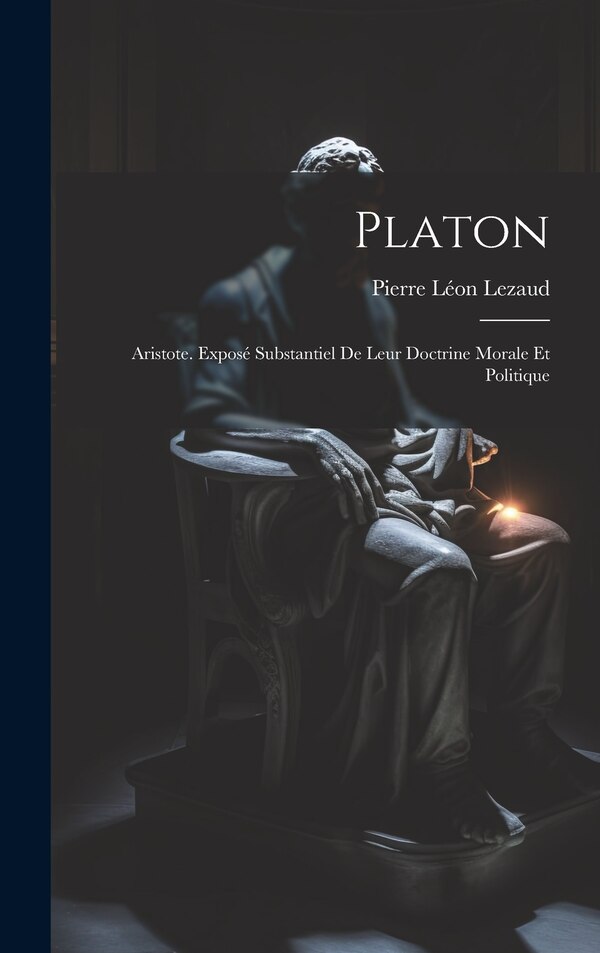 Platon by Pierre Léon Lezaud, Hardcover | Indigo Chapters