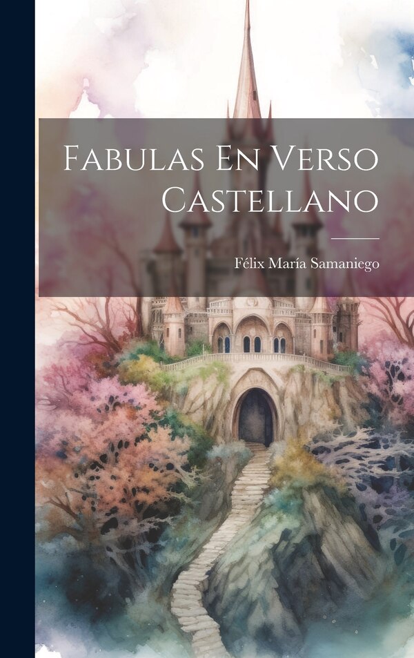 Fabulas En Verso Castellano by Félix María Samaniego, Hardcover | Indigo Chapters