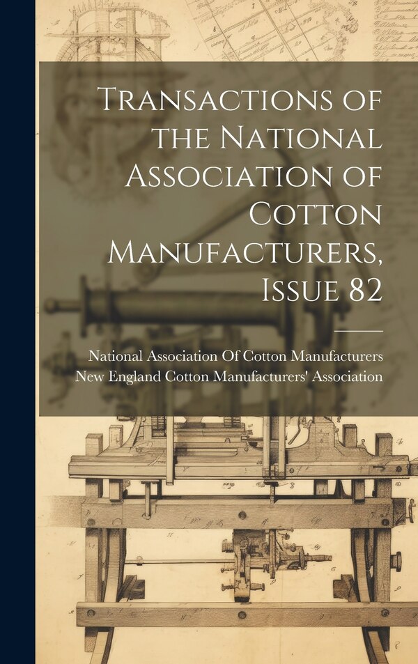 Transactions of the National Association of Cotton Manufacturers Issue 82, Hardcover | Indigo Chapters