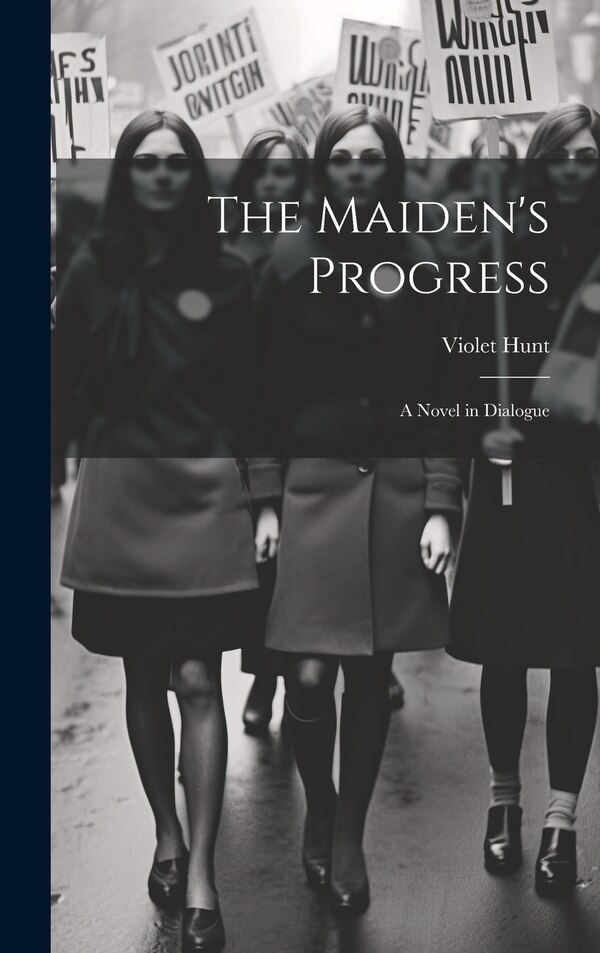 The Maiden's Progress by Violet Hunt, Hardcover | Indigo Chapters