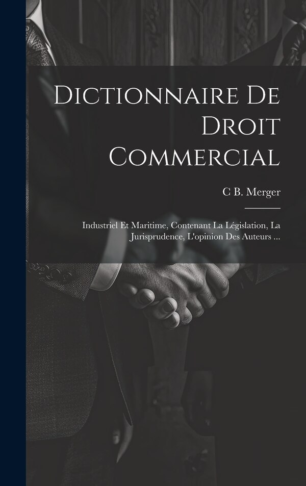 Dictionnaire De Droit Commercial by C B Merger, Hardcover | Indigo Chapters