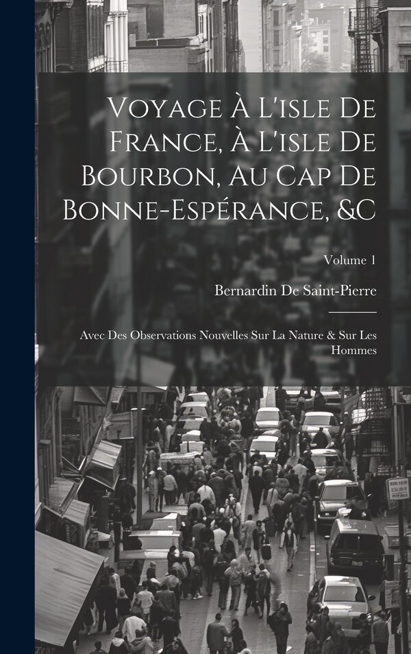 Voyage À L'isle De France À L'isle De Bourbon Au Cap De Bonne-Espérance &c by Bernardin De Saint-Pierre, Hardcover | Indigo Chapters