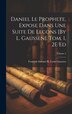 Daniel Le Prophete Expose Dans Une Suite De Lecons [By L. Gaussen]. Tom. 1 2E Ed; Volume 2 by François Samuel R Louis Gaussen, Hardcover