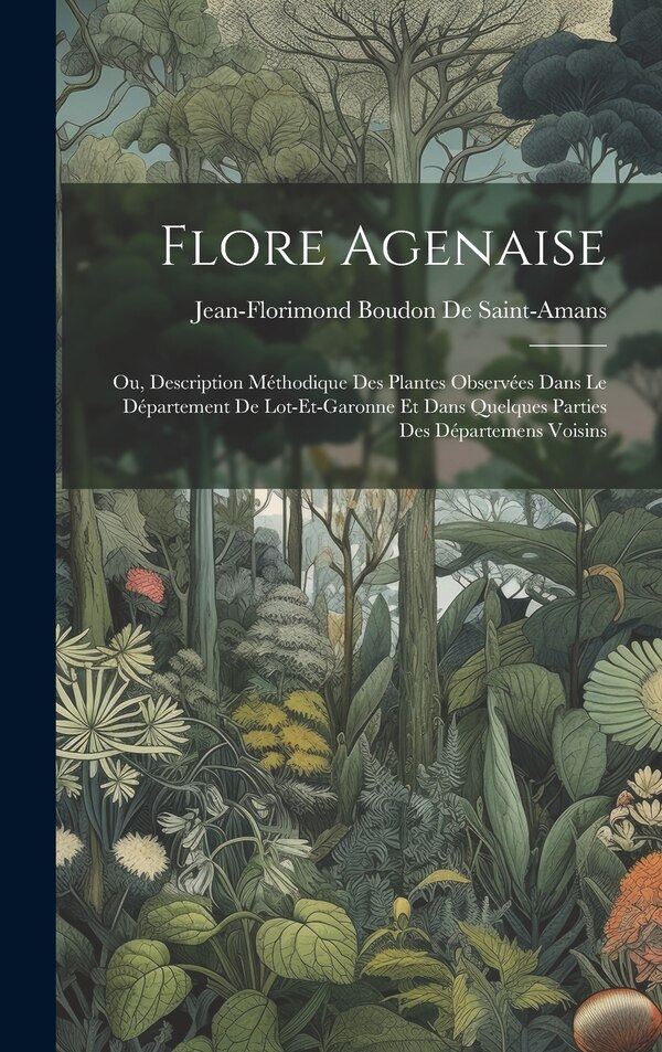 Flore Agenaise by Jean-florimond Boudon De Saint-amans, Hardcover | Indigo Chapters