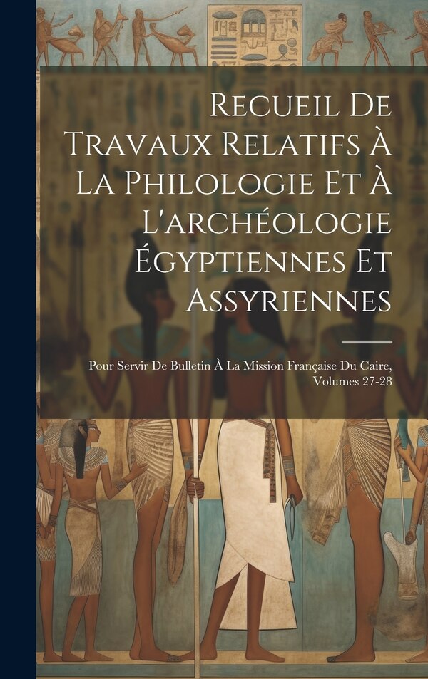 Recueil De Travaux Relatifs À La Philologie Et À L'archéologie Égyptiennes Et Assyriennes by Anonymous, Hardcover | Indigo Chapters