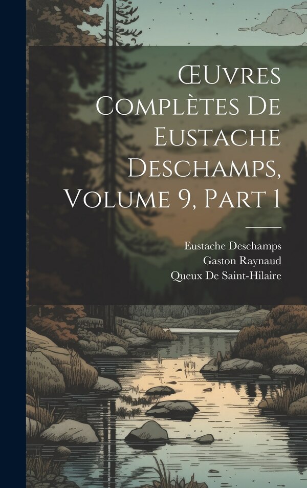 OEuvres Complètes De Eustache Deschamps Volume 9 part 1 by Gaston Raynaud, Hardcover | Indigo Chapters