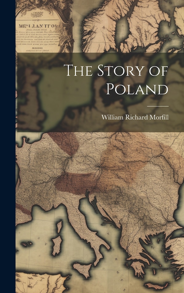 The Story of Poland by William Richard Morfill, Hardcover | Indigo Chapters