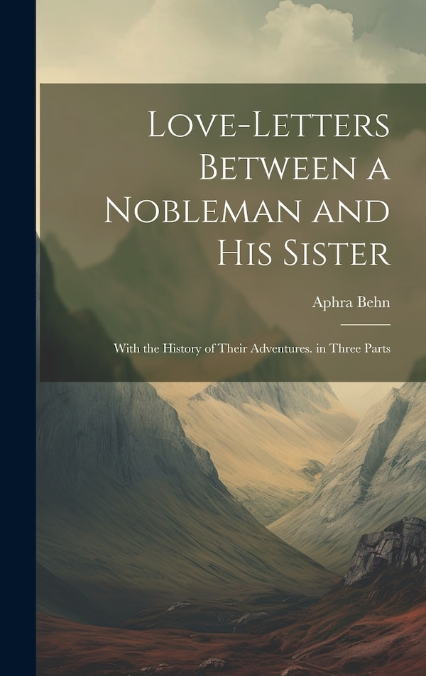 Love-Letters Between a Nobleman and His Sister by Aphra Behn, Hardcover | Indigo Chapters