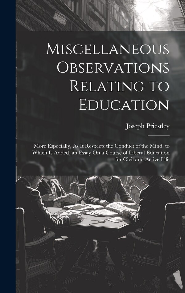 Miscellaneous Observations Relating to Education by Joseph Priestley, Hardcover | Indigo Chapters