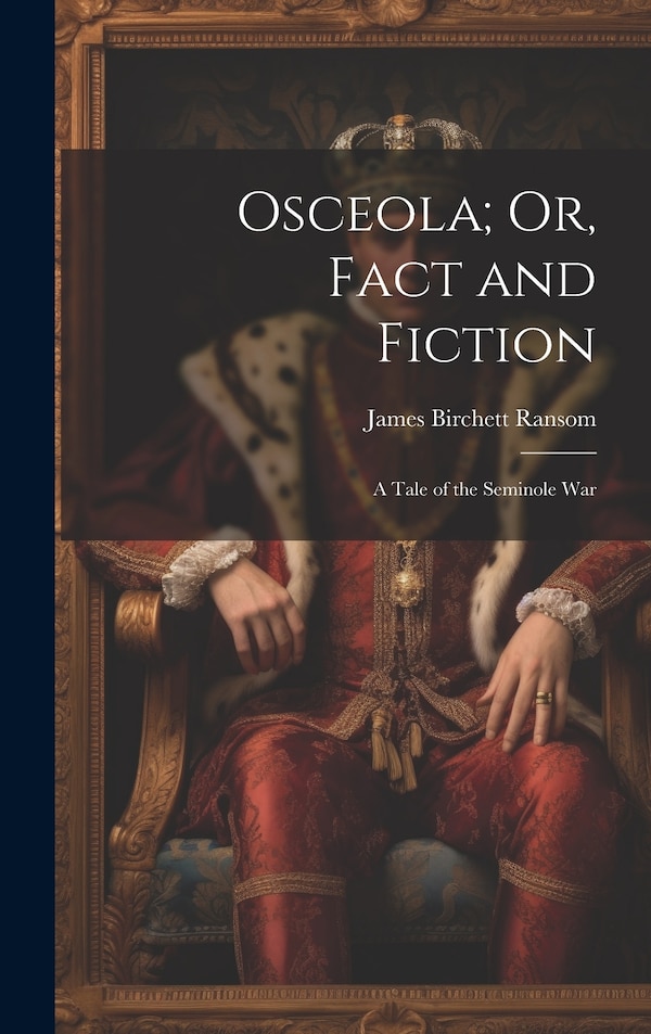 Osceola; Or Fact and Fiction by James Birchett Ransom, Hardcover | Indigo Chapters