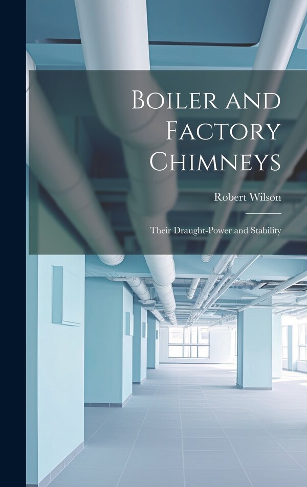 Boiler and Factory Chimneys by Robert Wilson, Hardcover | Indigo Chapters
