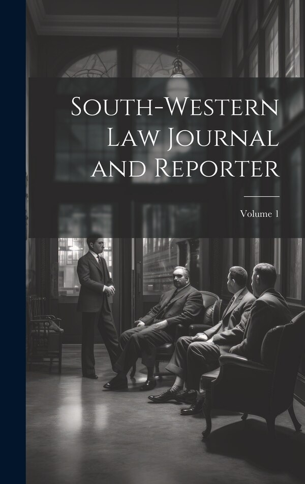 South-Western Law Journal and Reporter; Volume 1 by Anonymous, Hardcover | Indigo Chapters