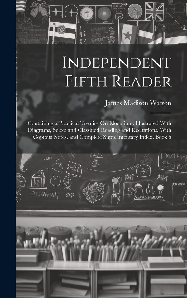 Independent Fifth Reader by James Madison Watson, Hardcover | Indigo Chapters