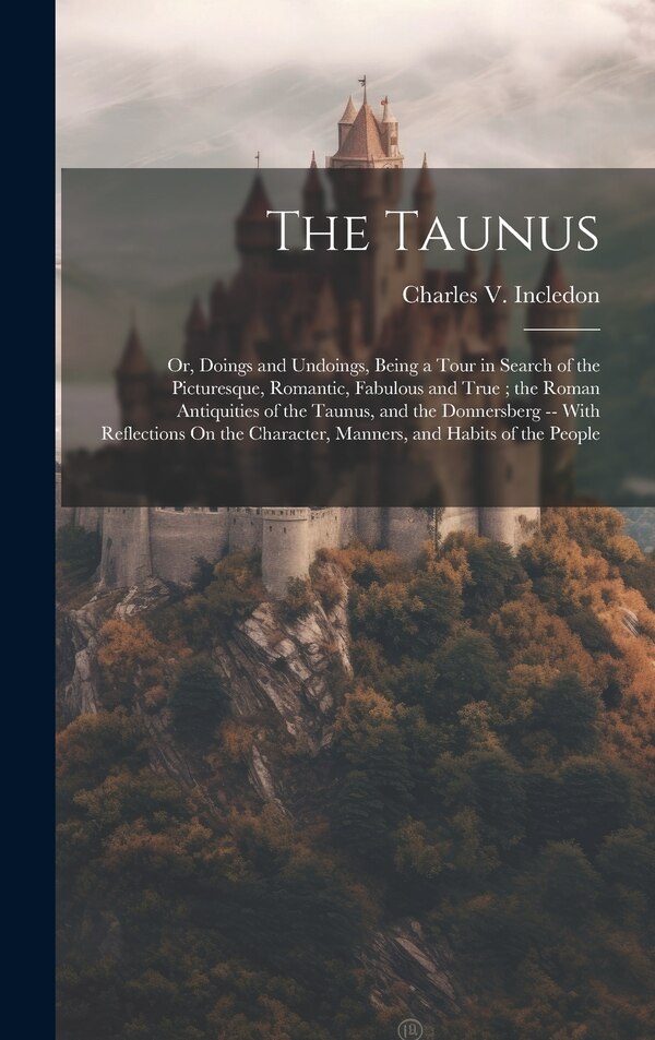 The Taunus by Charles V Incledon, Hardcover | Indigo Chapters