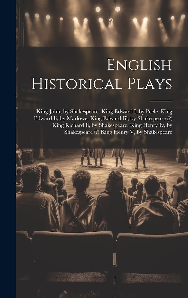 English Historical Plays by Anonymous, Hardcover | Indigo Chapters