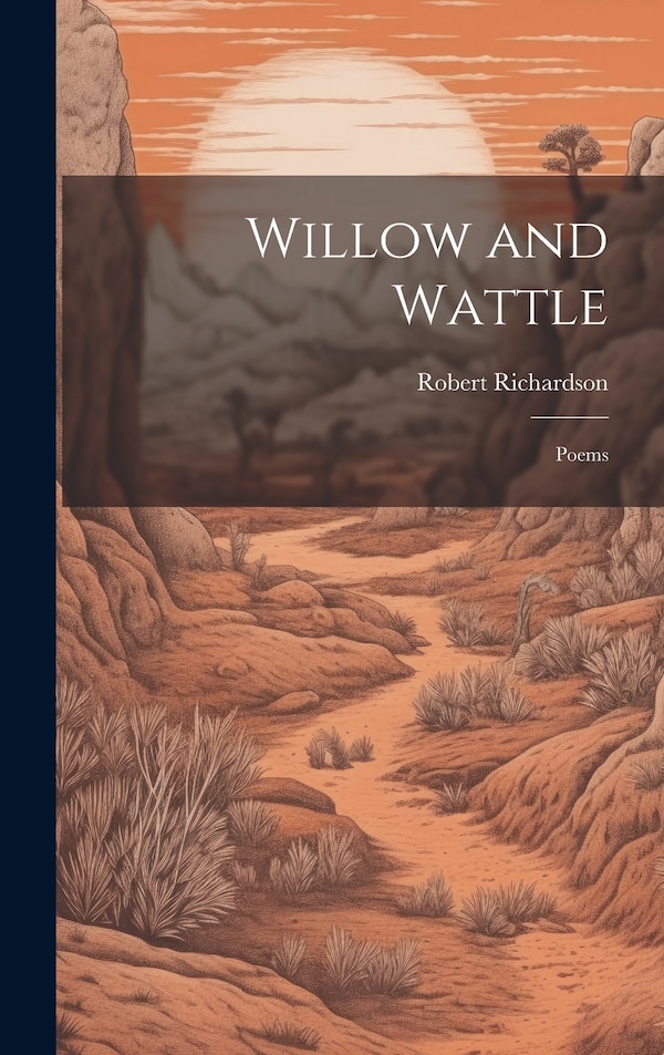 Willow and Wattle by Robert Richardson, Hardcover | Indigo Chapters