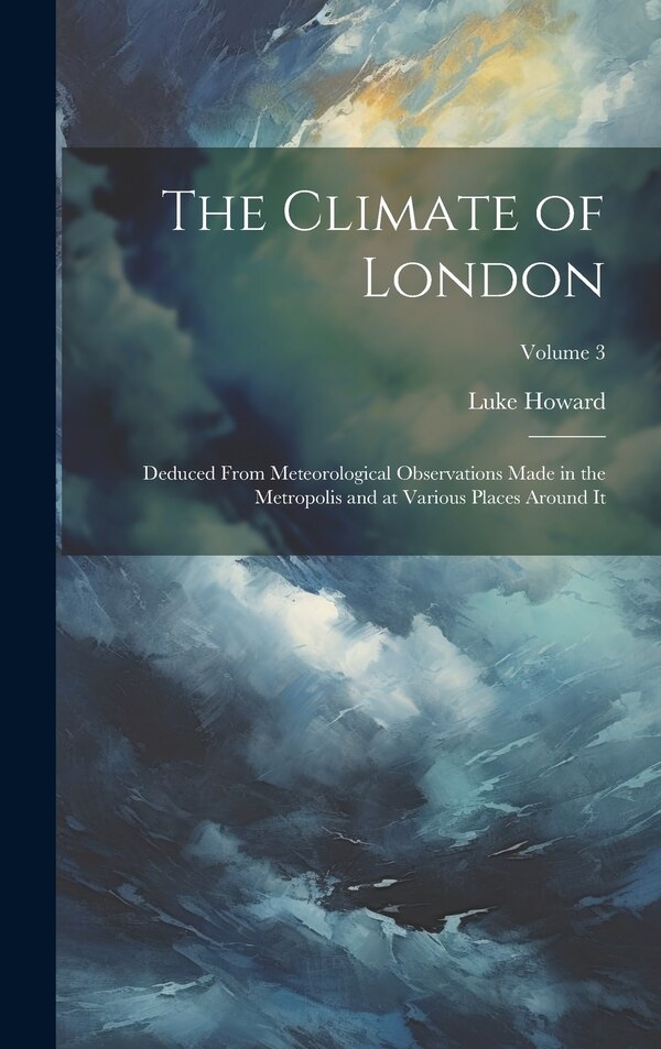 The Climate of London by Luke Howard, Hardcover | Indigo Chapters