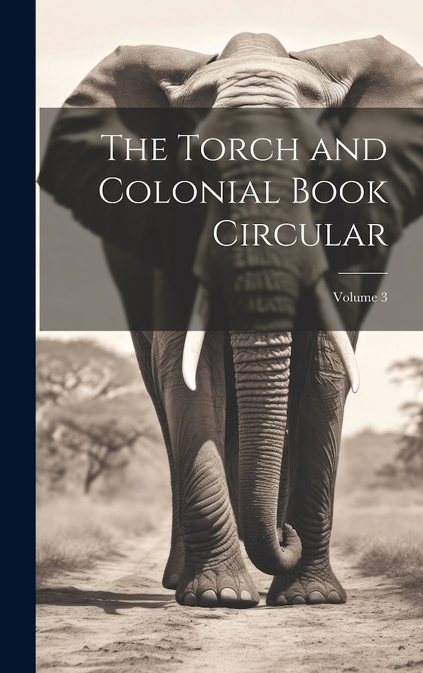 The Torch and Colonial Book Circular; Volume 3 by Anonymous, Hardcover | Indigo Chapters