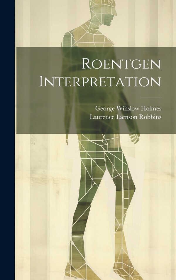 Roentgen Interpretation by George Winslow Holmes, Hardcover | Indigo Chapters