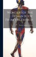 Wonders of the Human Body. From the French by Placide Auguste Le Pileur, Hardcover | Indigo Chapters