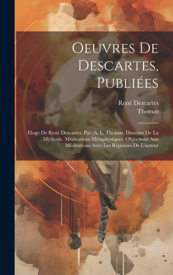 Oeuvres De Descartes Publiées by Thomas, Hardcover | Indigo Chapters