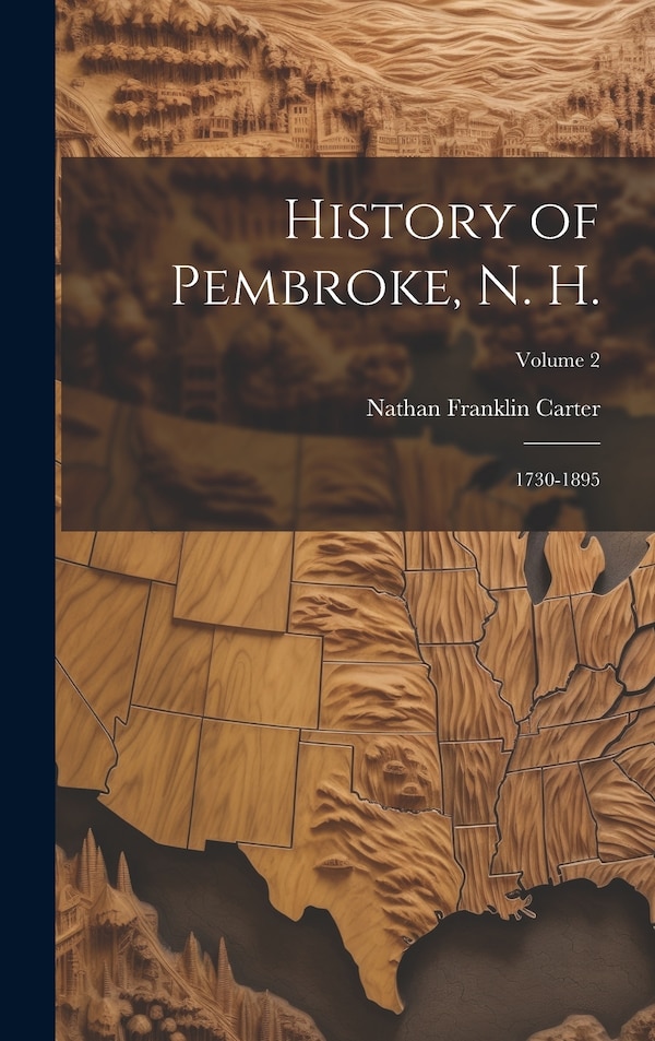 History of Pembroke N. H by Nathan Franklin Carter, Hardcover | Indigo Chapters