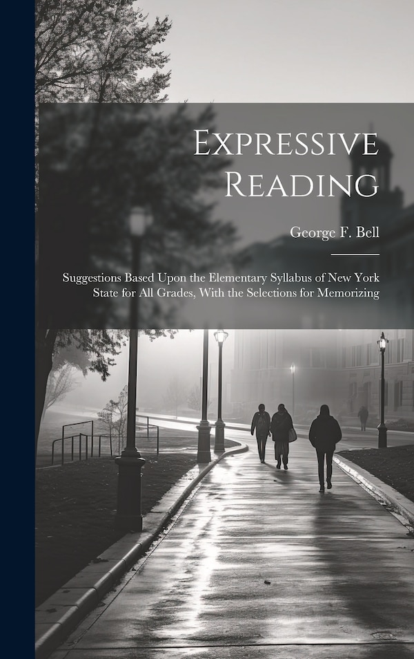 Expressive Reading by George F Bell, Hardcover | Indigo Chapters