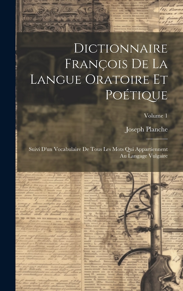 Dictionnaire François De La Langue Oratoire Et Poétique by Joseph Planche, Hardcover | Indigo Chapters