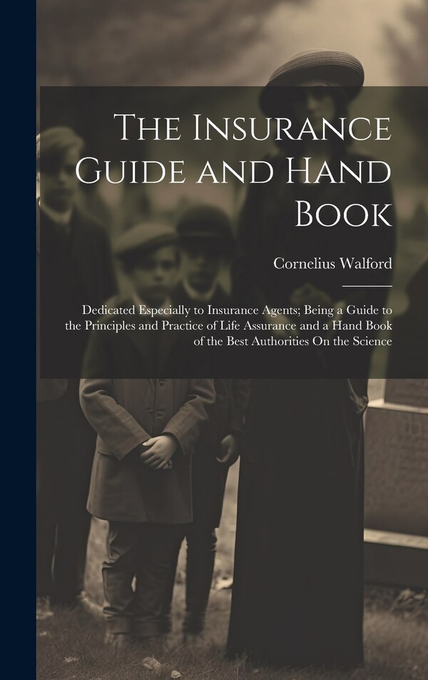 The Insurance Guide and Hand Book by Cornelius Walford, Hardcover | Indigo Chapters